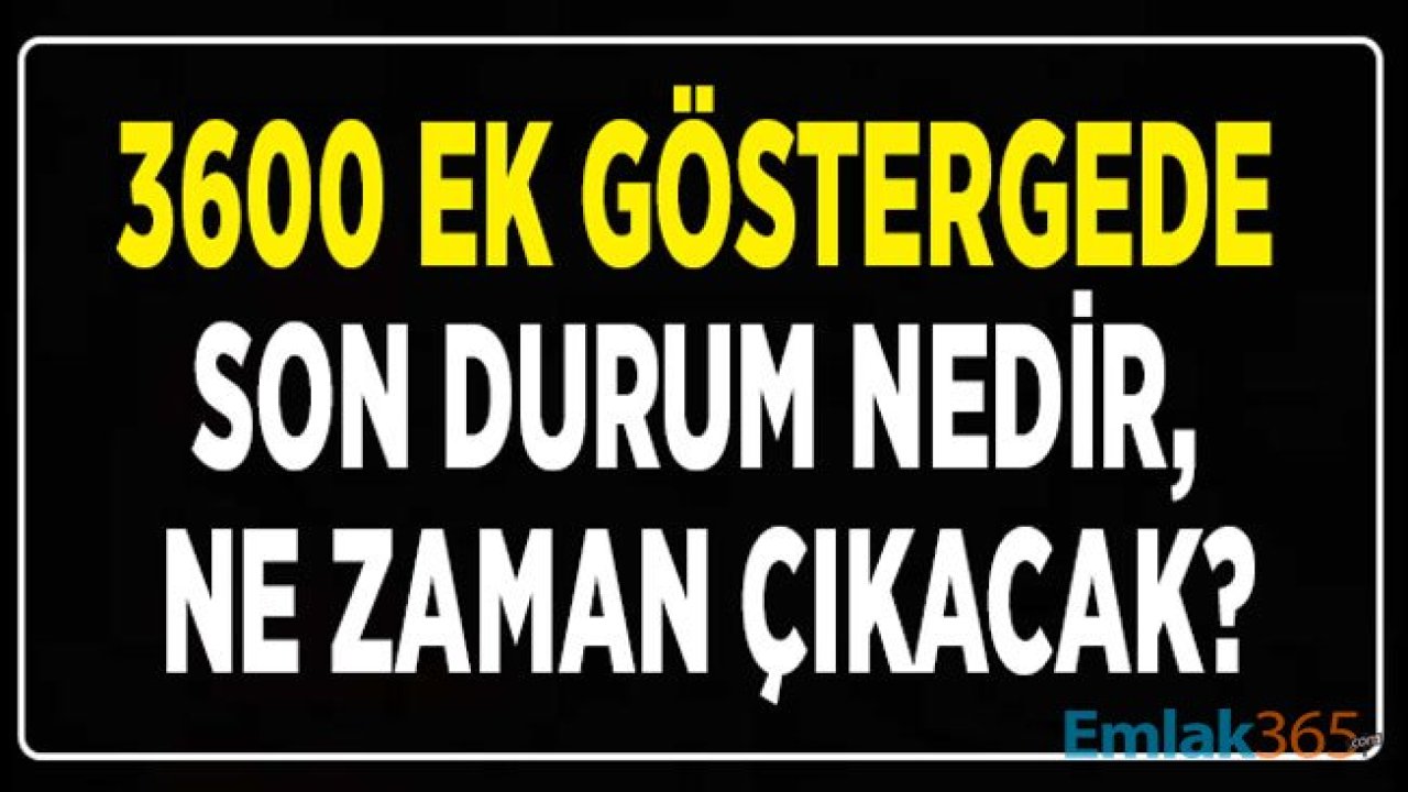 3600 Ek Gösterge Ne Oldu, Son Durum Nedir, Ne Zaman Çıkacak / Verilecek?