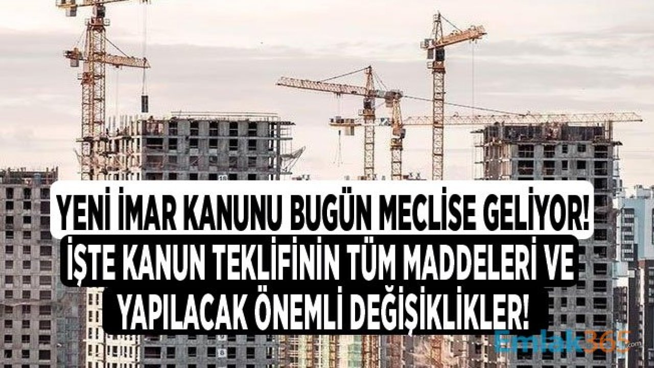 Yeni İmar Kanunu Teklifi Mecliste! Neler Değişecek? Kanun Teklifinin Tüm Maddeleri!