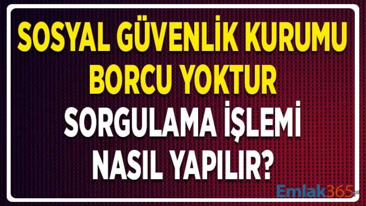 SGK Borcu Yoktur Sorgulama İşlemi Nasıl Yapılır?