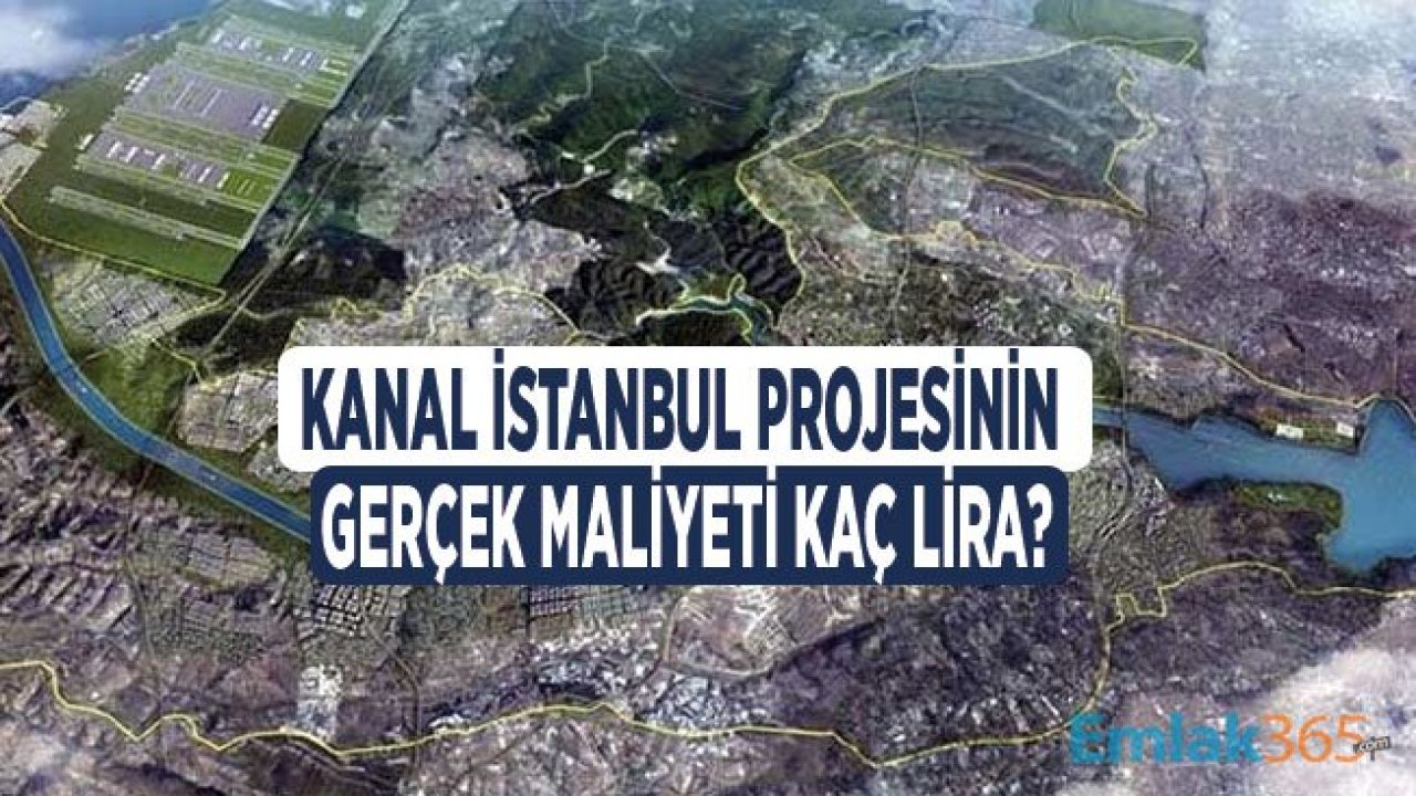 Kanal İstanbul Projesinin Gerçek Maliyeti Kaç Lira Olacak?