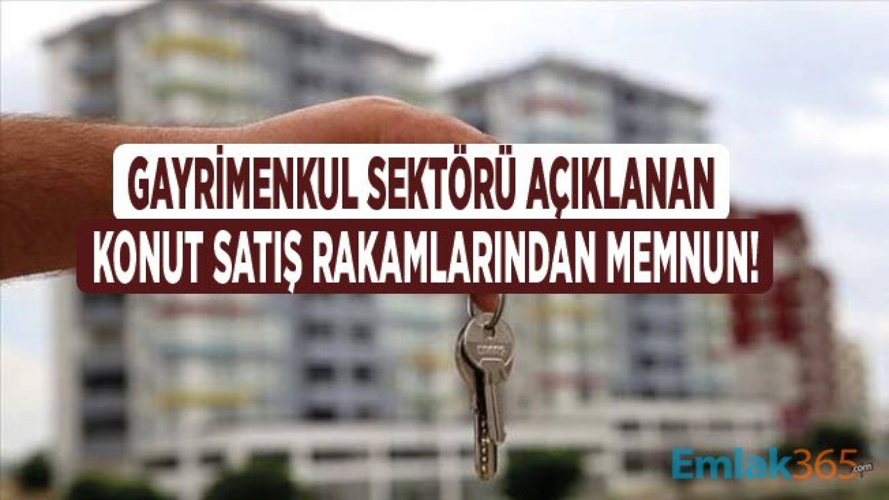 İnşaat ve Gayrimenkul Sektörü Konut Satış Rakamlarından Memnun!