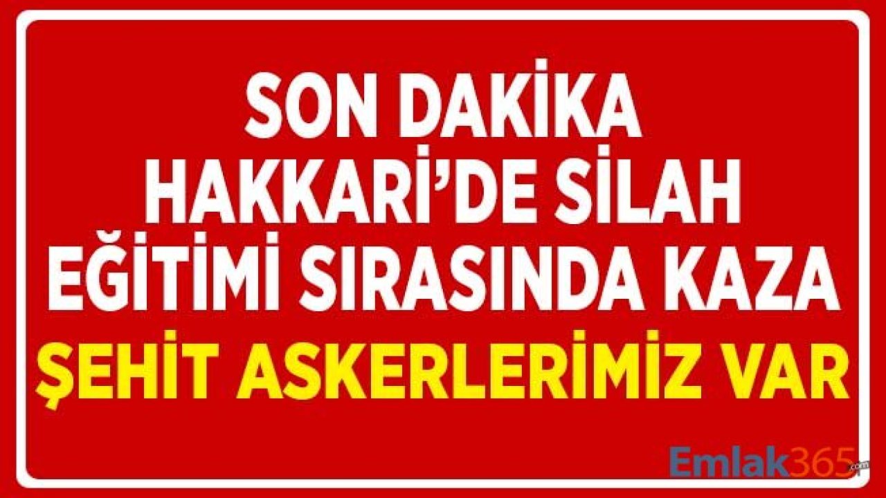 Hakkari'de Atış Eğitimi Sırasında Kaza! Acı Haber Geldi