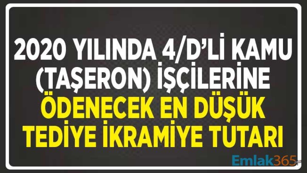 2020 Yılında 4/D'li Kamu (Taşeron) İşçilerine En Düşük Ne Kadar Tediye İkramiyesi Ödenecek?