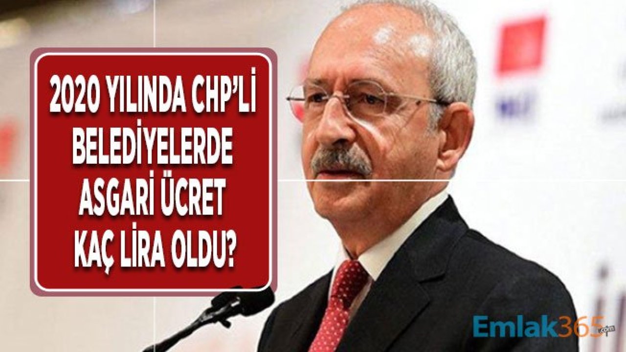 Kemal Kılıçdaroğlu Açıkladı: CHP'li Belediyelerde 2020 Yılında Asgari Ücret Kaç Lira Oldu?