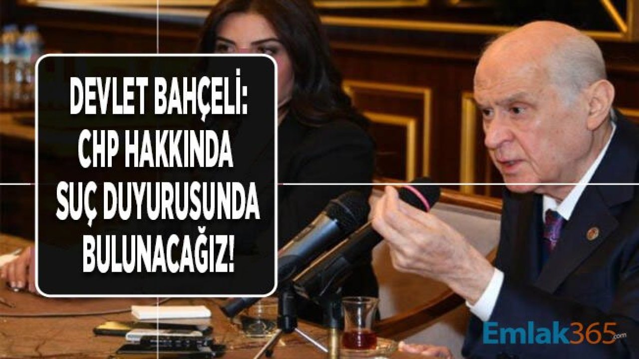 Devlet Bahçeli: Kemal Kılıçdaroğlu Hakkında Suç Duyurusunda Bulunacağız!