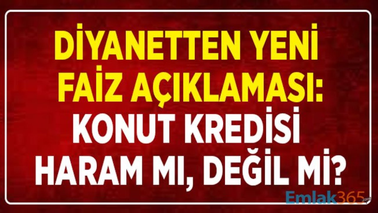 Diyanet'ten Faiz Açıklaması: Konut Kredisi Çekerek Ev Almak Haram Mı, Değil Mi?