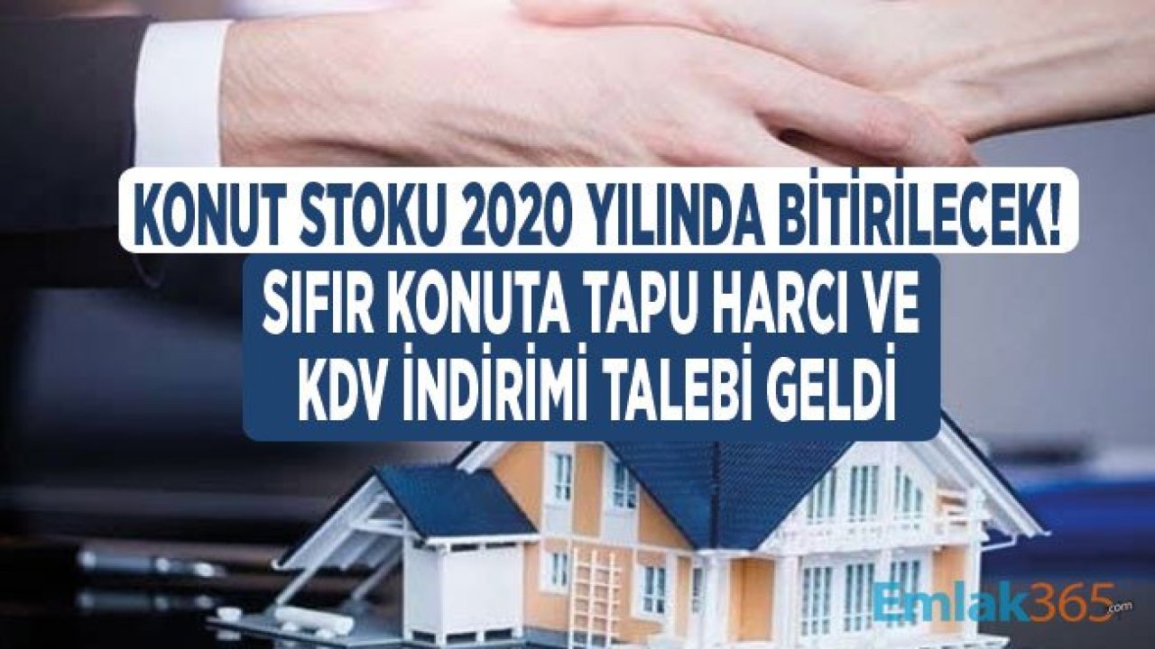 Konut Stoku 2020 Yılında Bitirilecek: Sıfır Konuta Tapu Harcı ve KDV İndirimi Müjdesi Bekleniyor!