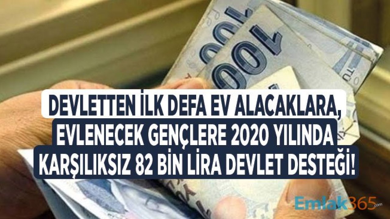 Devletten Evlenecek Çiftlere, İlk Defa Ev Alana 2020 Yılında 82 Bin Lira Hibe Para Devlet Desteği!