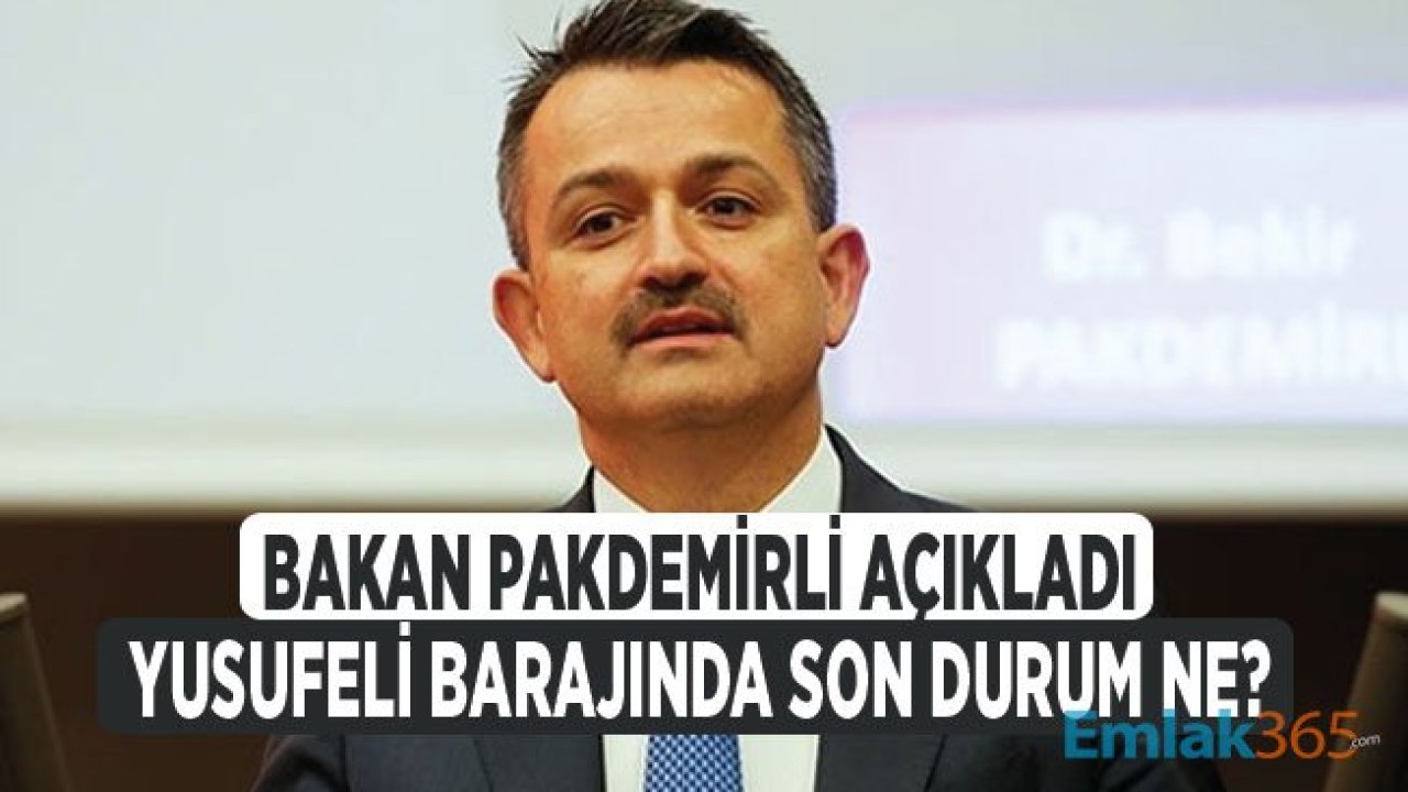 Bakan Açıkladı: Yusufeli Barajı Son Durum Ne?