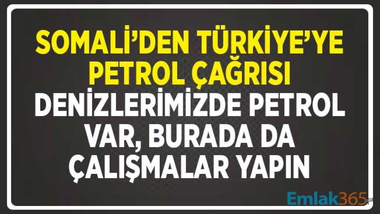 Cumhurbaşkanı Erdoğan Açıkladı! Somali'den Türkiye'ye Petrol Arama Teklifi Geldi