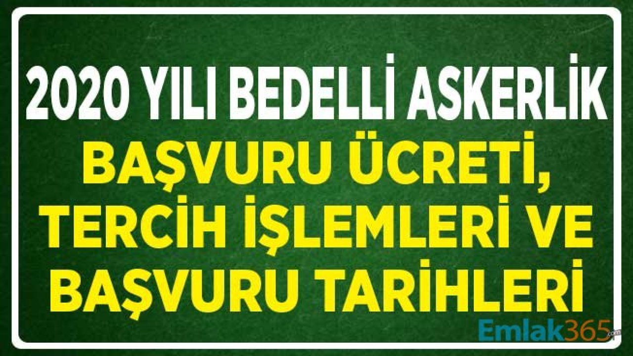 2020 Yılı Bedelli Askerlik Başvuru Ücreti, Tercih İşlemleri ve Başvuru Tarihi