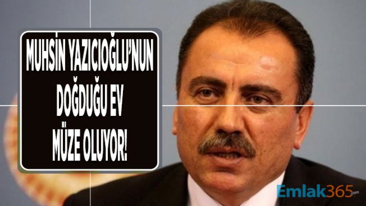 Muhsin Yazıcıoğlu'nun Sivas Elmalıköy'de Doğduğu Ev Müze Oluyor!