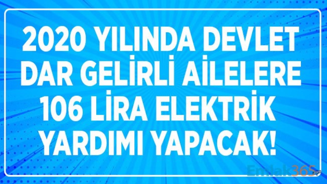 Dar Gelirliye 2020 Yılında 106 Lira Elektrik Desteği Müjdesi!