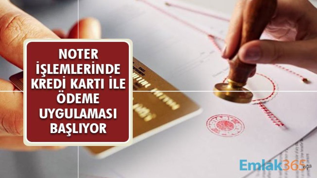 Noter İşlemlerinde Kredi Kartı ile Ödeme Uygulaması Başlıyor