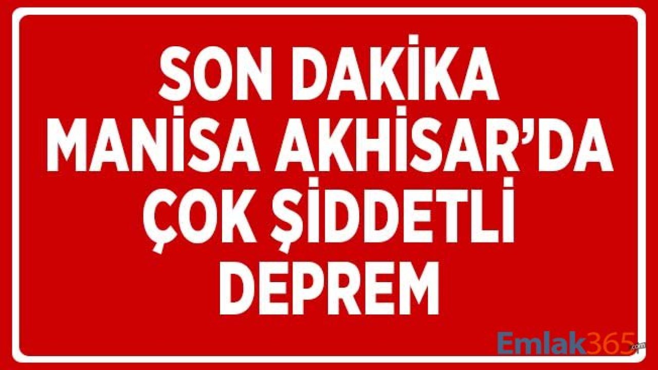 SON DAKİKA... Akşam Saatlerinde Manisa'da Çok Şiddetli Deprem