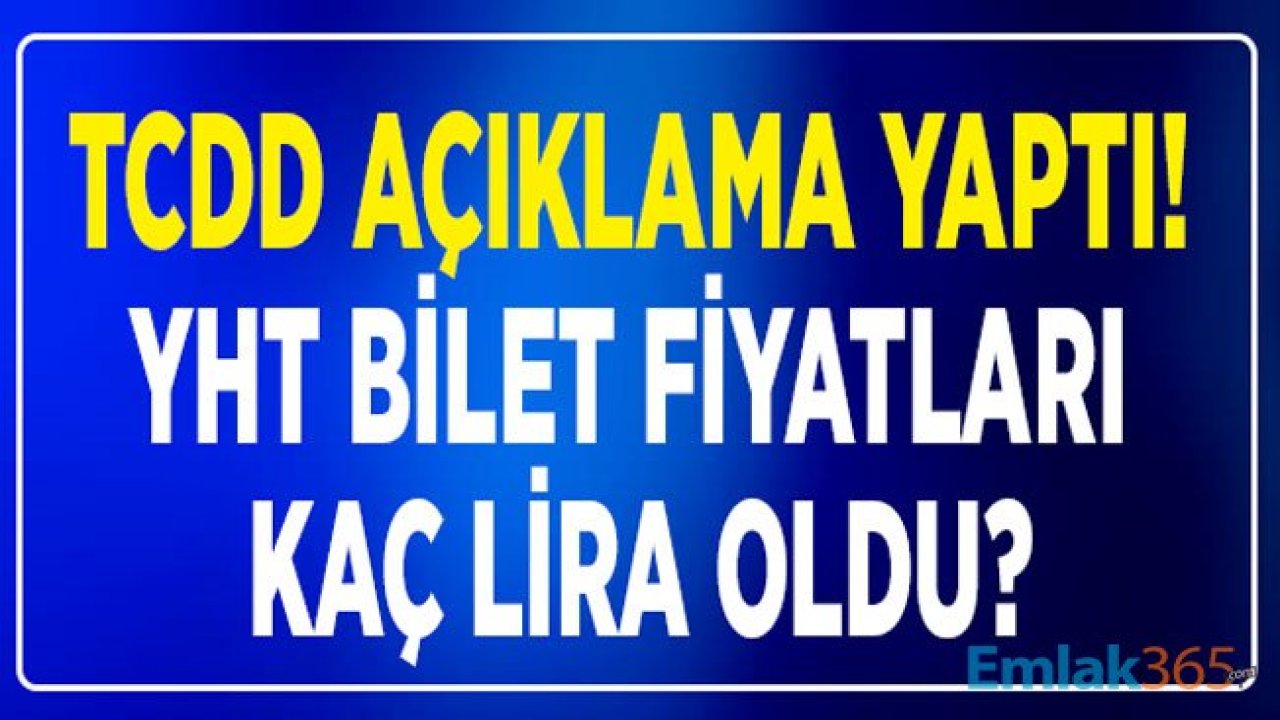 TCDD'den Flaş Zam Açıklaması: YHT Bilet Fiyatlarına Zam Yapıldı Mı, Zamlı Bilet Ücretleri Kaç Lira Oldu?