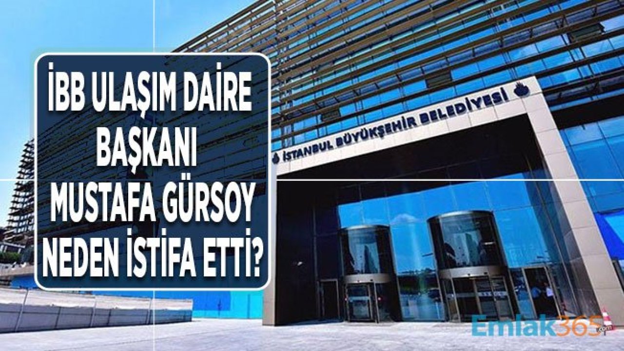 İBB Ulaşım Daire Başkanı Mustafa Gürsoy Neden İstifa Etti, Yerine Kim Gelecek?