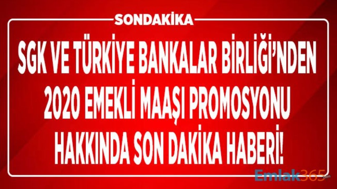 SON DAKİKA: 2020 Emekli Promosyonları İçin SGK ile Türkiye Bankalar Birliği Pazarlık Masasına Oturuyor!