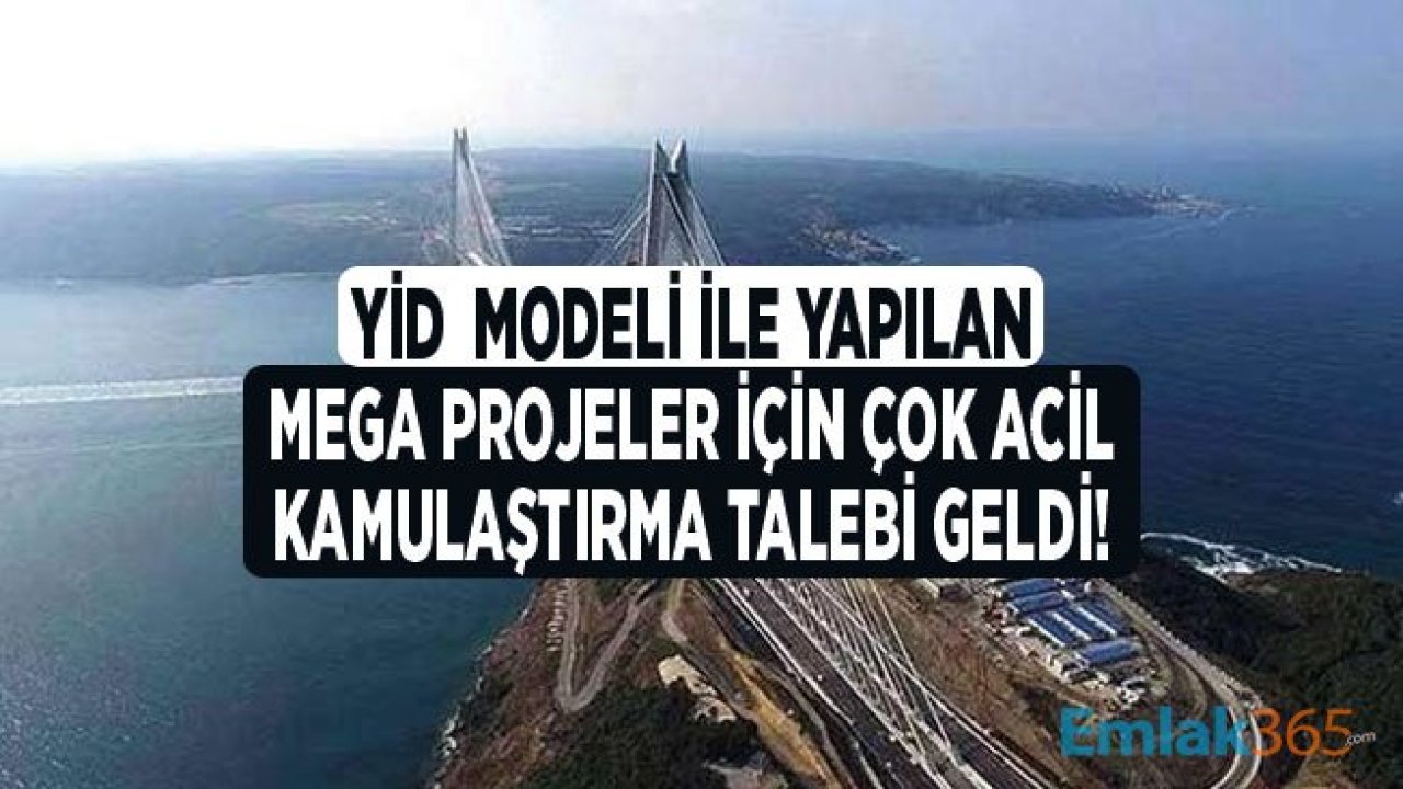 YİD Modeli İle Yapılan Otoyol, Tünel ve Köprü Projeleri Hakkında Kamulaştırma Çağrısı!