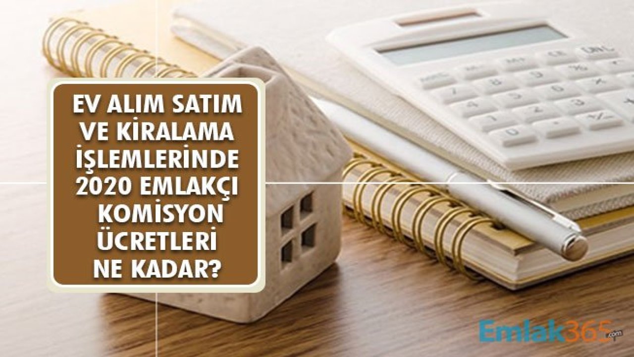 Ev Kiralanması veya Konut Satışında Emlakçı Komisyon Ücretleri Ne Kadar?