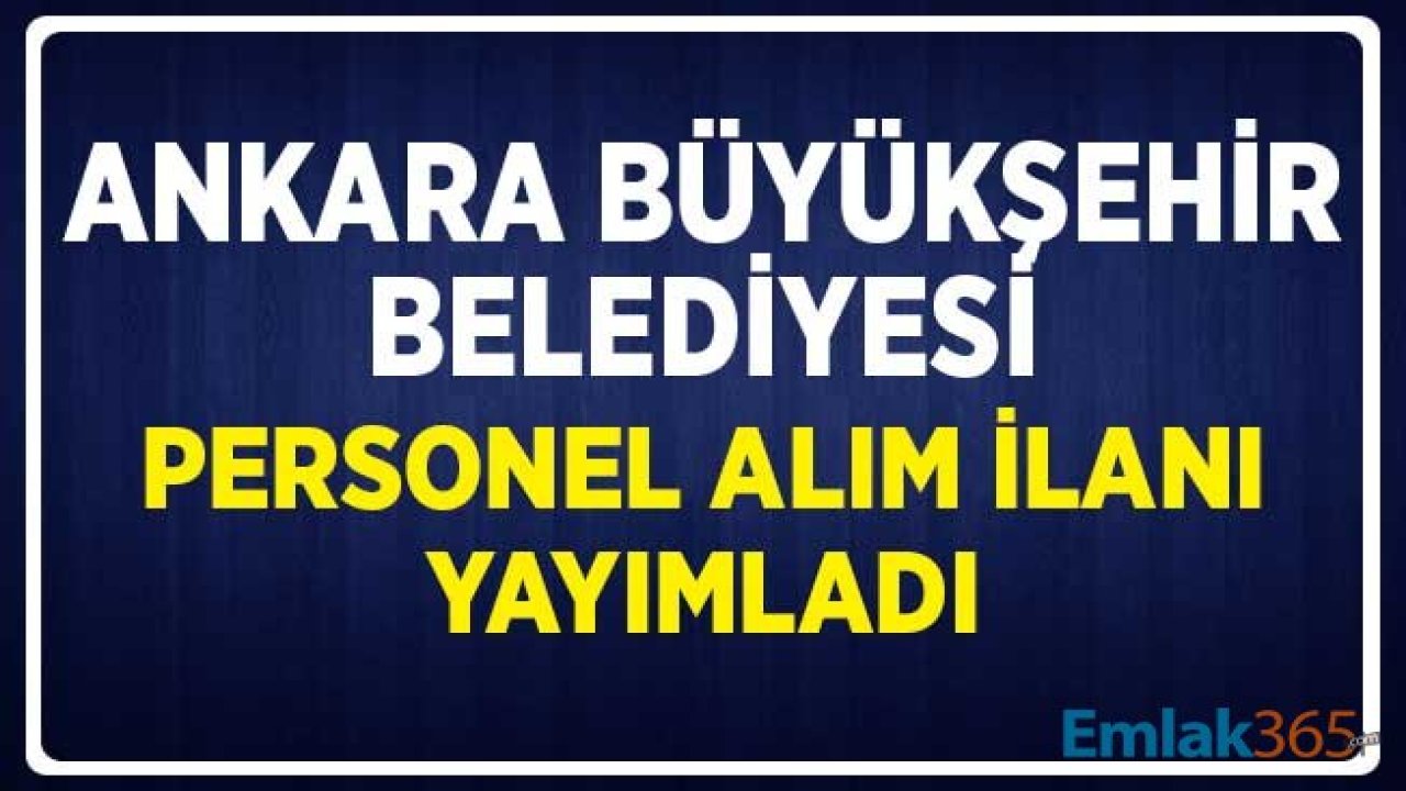 Ankara Büyükşehir Belediyesi Personel Alım İlanı Yayımladı