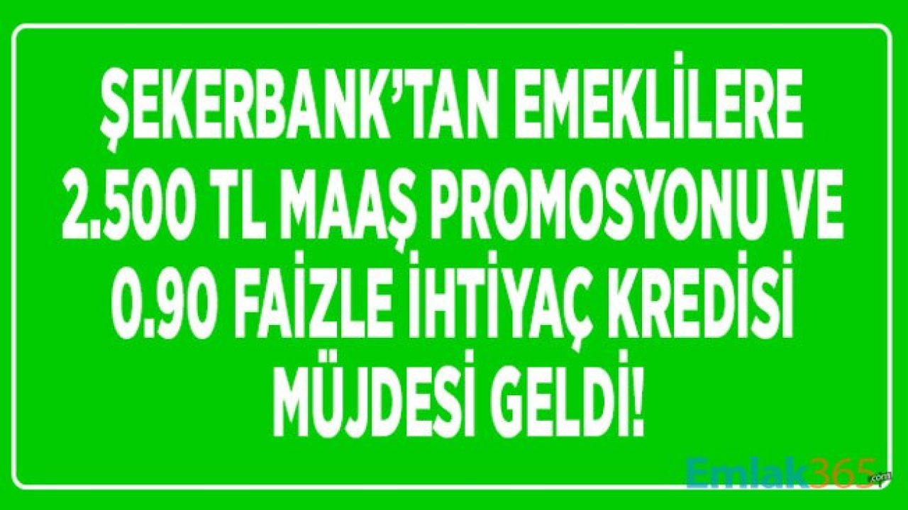 Şekerbank'tan Emeklilere 2 Bin 100 Lira Promosyon, 0.90 Faiz Oranı İle İhtiyaç Kredisi Kampanyası Müjdesi!