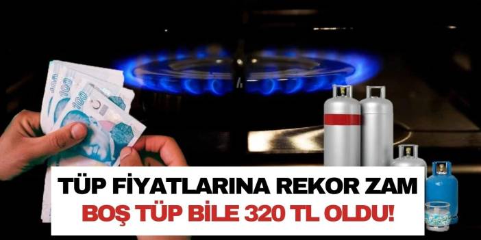 Mutfakta büyük tüp patlaması cepleri yaktı! Tüpe dev zam geldi boş tüpün fiyatı bile 325 TL oldu