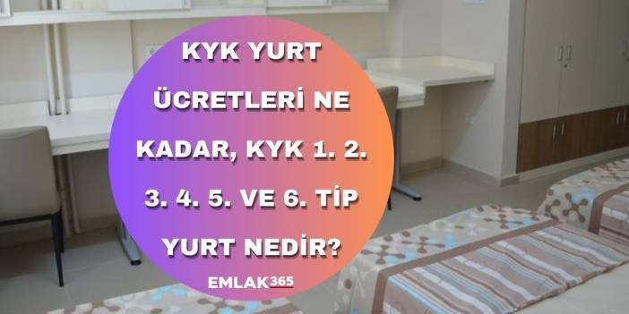 KYK yurt ücretleri ne kadar, KYK 1. 2. 3. 4. 5. ve 6. tip yurt nedir?