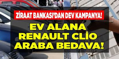 Ziraat Bankası Ev Alana Araba Hediye Edecek! 240 Bin Liraya Konut Alana Renault Clio Symbol Araç Bedava