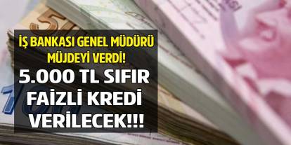 İş Bankası Genel Müdürü imzayı attı başvuru yapana 5.000 TL sıfır faizli borç para gibi kredi verilecek