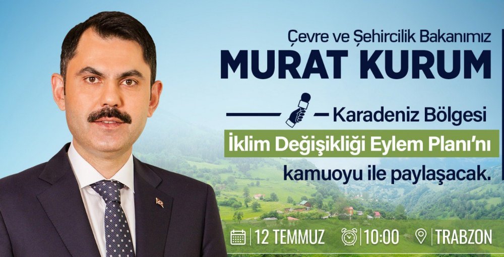 Çevre ve Şehircilik Bakanı Murat Kurum Karadeniz Bölgesi "İklim Değişikliği Eylem Planı" Açıklanıyor!