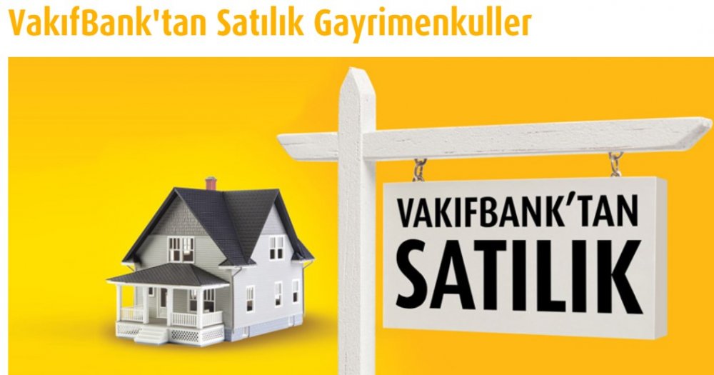 Vakıfbank Satılık Gayrimenkuller İlanları Yayımlandı! Haziran Ayına Özel 10 Bin Liradan Başlayan Fiyatlarla Satılık Konut, Arsa ve Dükkan İlanları