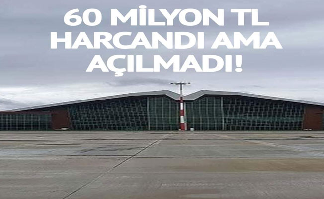 60 Milyon TL Harcanan Yeni Havalimanına Tek Bir Uçak Dahi İnmedi! Açılmamasının Nedeni İse Şoke Etti!