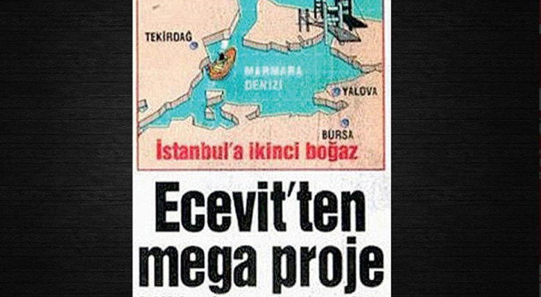 Kanal İstanbul Projesinde Yeni İddia! 1994'te Bülent Ecevit'in Mega Projesiydi