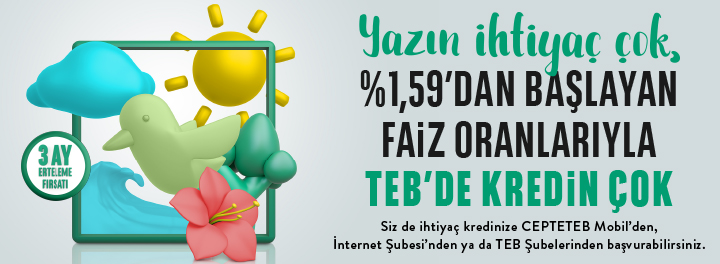 TEB'den İhtiyaçları Değil Taksitleri Erteleten Düşük Faizli İhtiyaç Kredisi Kampanyası!