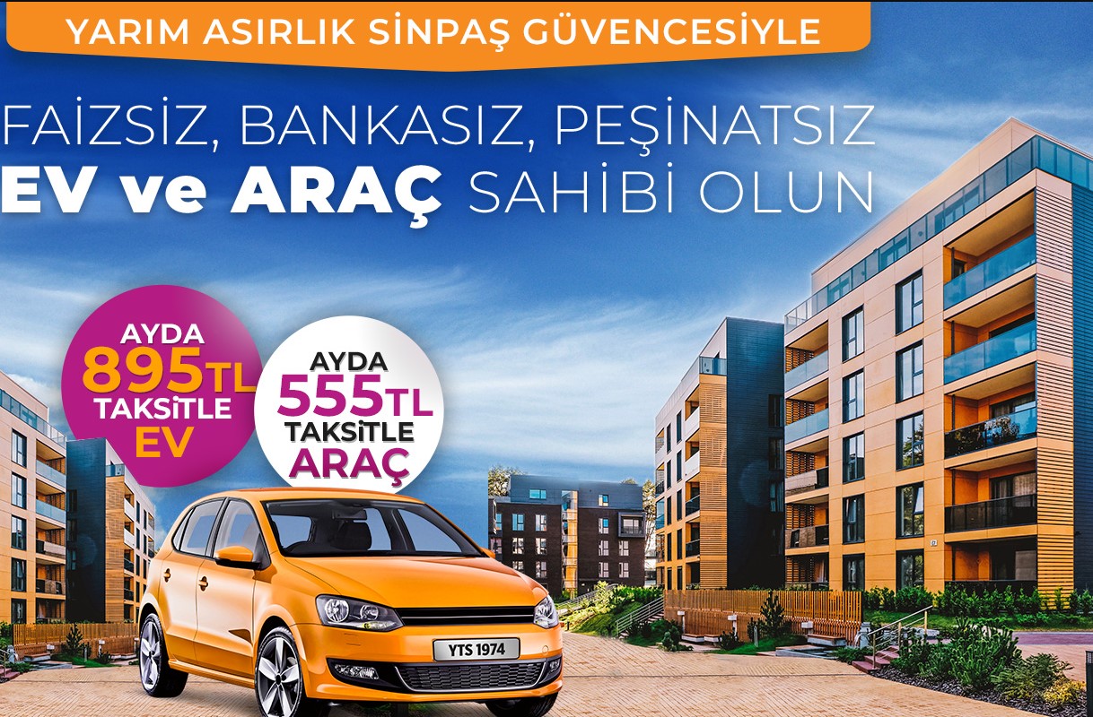 Faizsiz, Bankasız, Peşinatsız! Ayda 895 TL Taksitle Ev, 555 Taksitle Araba Sahibi Olma İmkanı