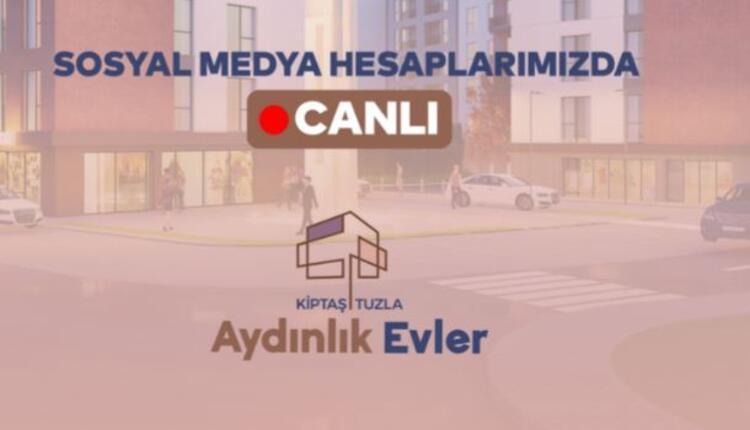 KİPTAŞ Tuzla Aydınlıklevler Kura Çekimi Sonuçları 2+1 ve 3+1 İsim Listesi Belirlendi!