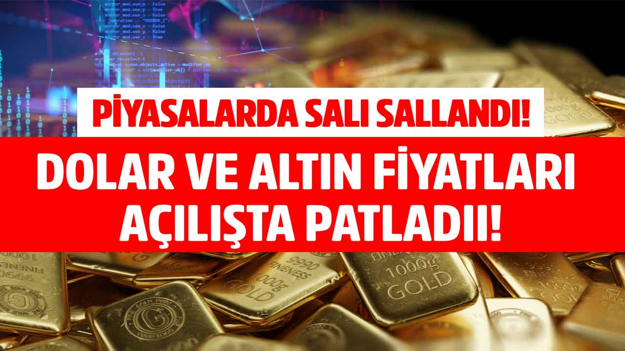 Dolar Kuru ve Altın Fiyatları İşleme Açılır Açılmaz Patladı! Gram Altın, Çeyrek Altının Fiyatı, Anlık Döviz Kurları