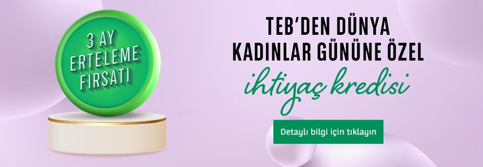 Bu Kredi Kadınlara Özel! TEB 8 Mart Dünya Kadınlar Gününe Özel 3 Ay Ertelemeli İhtiyaç Kredisi Kampanyası Başlattı