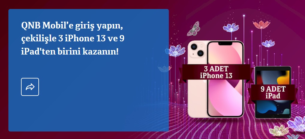 QNB Finansbank'tan Mart Ayı Sürprizi! Müşterilere Çekilişle iPhone 13 Ve iPad Dağıtılacak!