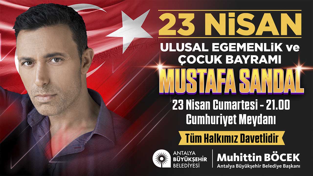 Antalya Büyükşehir Belediyesi 23 Nisan kutlama programı: Mustafa Sandal konseri saat kaçta, nerede yapılacak?