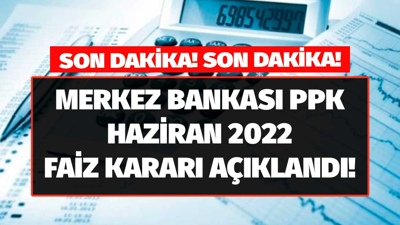 Merkez Bankası PPK toplantısı: Haziran 2022 TCMB faiz kararı ne zaman açıklanacak, faiz kararı ne olur?