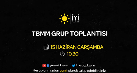 İYİ Parti TBMM grup toplantısı ne zaman, saat kaçta yapılacak?