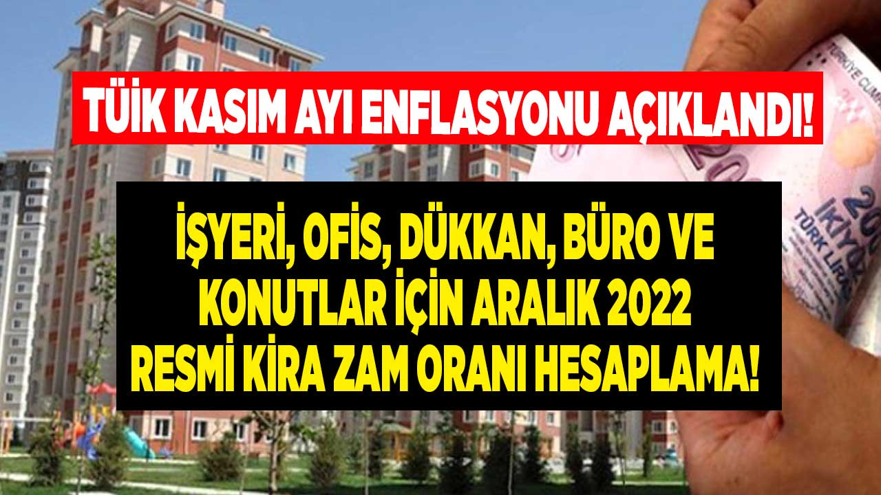 Aralık ayı resmi kira artışı zam oranı 2022 açıklandı konut işyeri dükkan büro ve ofis için örnek hesaplama